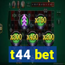 t44 bet